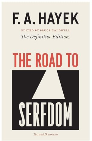 The Road to Serfdom: Text and Documents--The Definitive Edition (The Collected Works of F. A. Hayek, Volume 2)