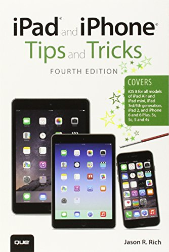 iPad and iPhone Tips and Tricks (covers iPhones and iPads running iOS 8)