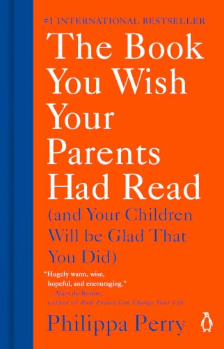 The Book You Wish Your Parents Had Read: (And Your Children Will Be Glad That You Did)