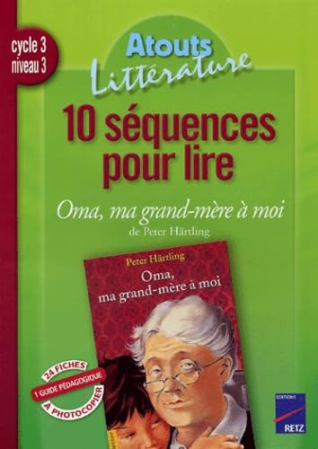 10 séquences pour lire Oma, ma grand-mère à moi de Peter Härtling: Cycle 3 niveau 3