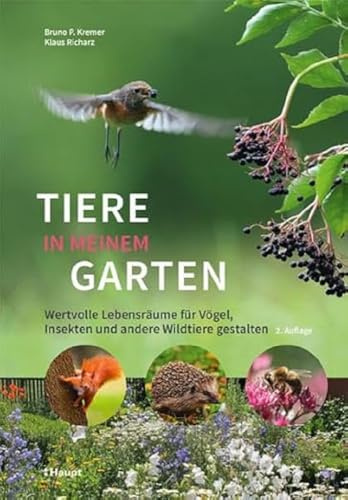 Tiere in meinem Garten: Wertvolle Lebensräume für Vögel, Insekten und andere Wildtiere gestalten