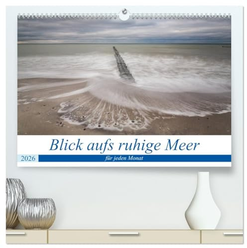 Blick aufs ruhige Meer (hochwertiger Premium Wandkalender 2026 DIN A2 quer), Kunstdruck in Hochglanz: Ein monatlicher Blick auf das ruhige Meer zum Entspannen. (CALVENDO Natur)