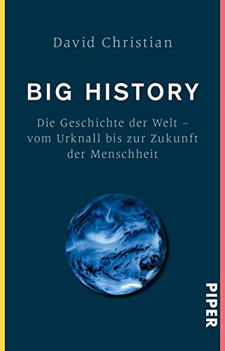 Big History: Die Geschichte der Welt - Vom Urknall bis zur Zukunft der Menschheit