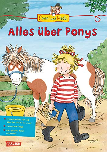 Conni und Flecki: Alles über Ponys: Wissenswertes für und über das 'Kleine Hufeisen'; Rassen und Pflege; Zum Spielen, Malen und Lernen