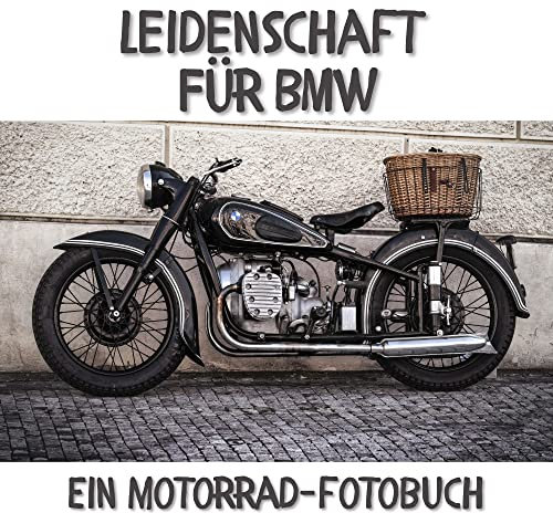 Leidenschaft für BMW: Ein Motorrad-Fotobuch. Das perfekte Geschenk für Männer oder Frauen für Weihnachten und zum Geburtstag