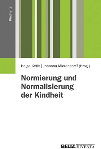 Normierung und Normalisierung der Kindheit (Kindheiten)