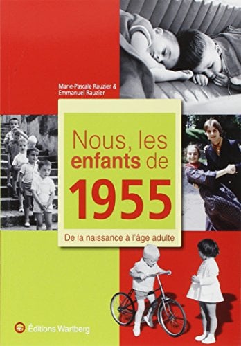 Nous, les enfants de 1955: De la naissance à l'âge adulte