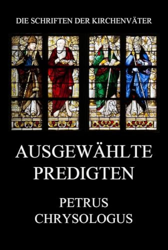 Ausgewählte Predigten (Die Schriften der Kirchenväter, Band 90)