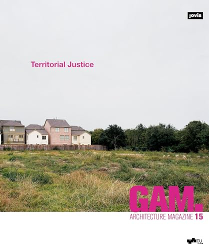 Territorial Justice (GAM - Graz Architecture Magazine, 15)