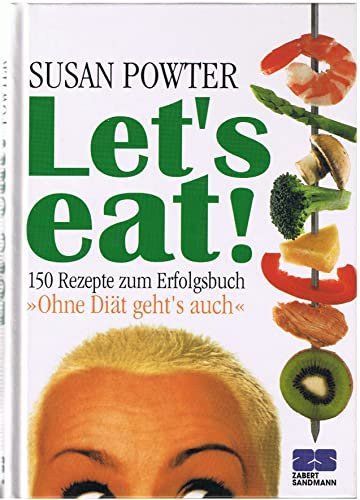 Let's eat!: 150 Rezepte zum Erfolgsbuch Ohne Diät geht's auch (Kochen - Die neue grosse Schule)