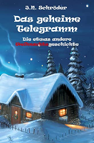 Das geheime Telegramm: Die etwas andere Weihnachtsgeschichte