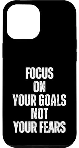 Concentrez-vous sur vos objectifs et non sur vos peurs Coque pour iPhone 12 Pro Max