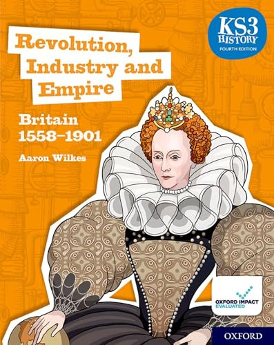 KS3 History Fourth Edition: Revolution, Industry and Empire: Britain 1745–1901 - Student Book