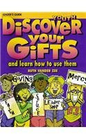 Discover Your Gifts Youth Leader's Guide: And Learn How to Use Them