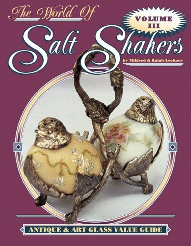 The World of Salt Shakers Antique & Art Glass Value Guide: v. 3