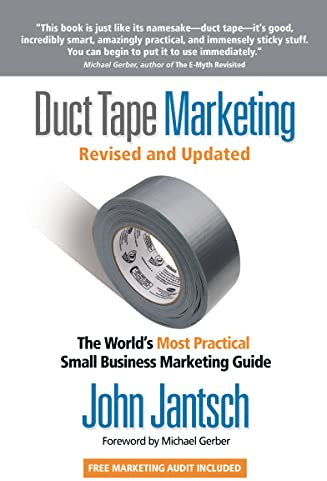 DUCT TAPE MARKETING: The World's Most Practical Small Business Marketing Guide
