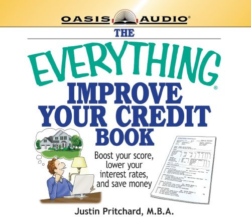 The Everything Improve Your Credit Book: Boost Your Score, Lower Your Interest Rates, and Save Money