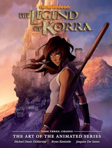 The Legend of Korra: The Art of the Animated Series Book Three: Change