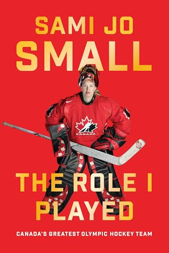The Role I Played: Canada's Greatest Olympic Hockey Team