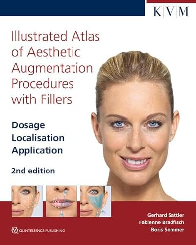 Illustrated Atlas of Aesthetic Augmentation Procedures with Fillers: Dosage | Localisation | Application (Aesthetic Methods for Skin Rejuvenation)