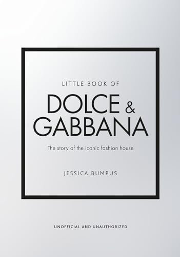 Little Book of Dolce & Gabbana: The story of the iconic fashion house (Little Books of Fashion)