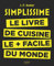 Simplissime, le livre de cuisine le plus facile du monde: le livre de cuisine le + facile du monde