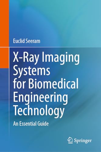 X-Ray Imaging Systems for Biomedical Engineering Technology: An Essential Guide