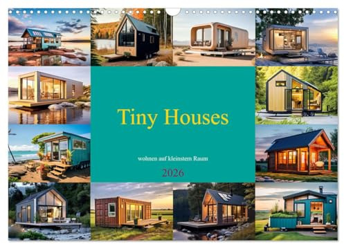 Tiny Houses - wohnen auf kleinstem Raum (Wandkalender 2026 DIN A3 quer), CALVENDO Monatskalender: Minimalistische Wohnkonzepte auf kleinstem Raum (CALVENDO Orte)