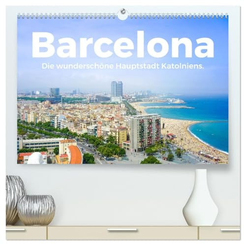 Barcelona - Die wunderschöne Hauptstadt Kataloniens. (hochwertiger Premium Wandkalender 2026 DIN A2 quer), Kunstdruck in Hochglanz: Kommen Sie mit auf ... Reise nach Barcelona. (CALVENDO Orte)