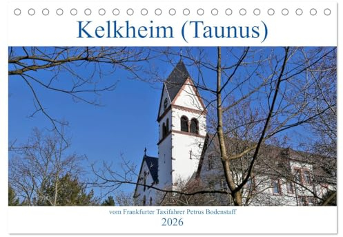 Kelkheim vom Frankfurter Taxifahrer Petrus Bodenstaff (Tischkalender 2026 DIN A5 quer), CALVENDO Monatskalender: Kelkheim mitten im Taunus, mehrere Stadtteile verbinden Kelkheim (CALVENDO Orte)