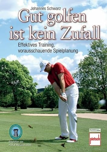 Gut golfen ist kein Zufall: Effektives Training, vorausschauende Spielplanung