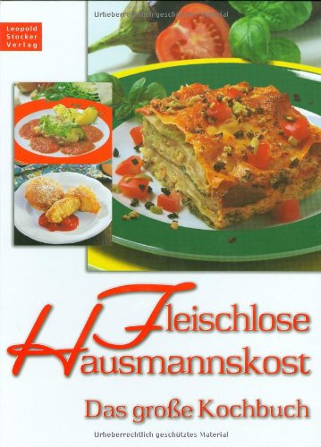 Fleischlose Hausmannskost: Das grosse Kochbuch: Das große Kochbuch