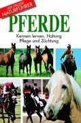 Pferde: Kennen lernen, Haltung, Pflege und Züchtung