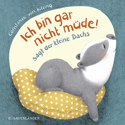 Ich bin gar nicht müde!, sagt der kleine Dachs (Einschlaf-Buch): Niedliche Gutenachtgeschichte für Kinder ab 2 Jahren