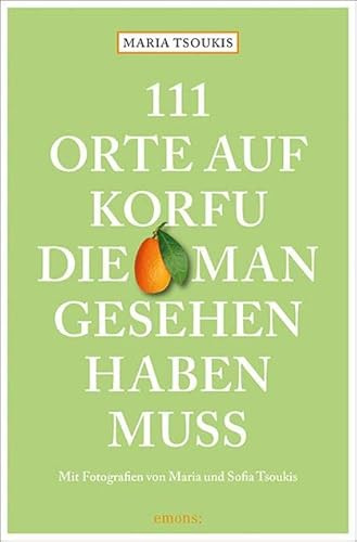 111 Orte auf Korfu, die man gesehen haben muss: Reiseführer