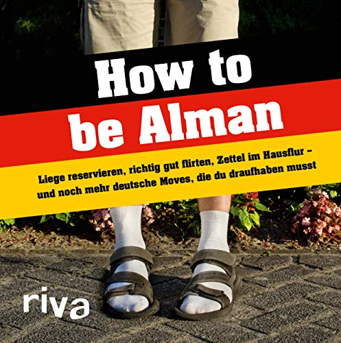 How to be Alman: Liege reservieren, richtig gut flirten, Zettel im Hausflur – und noch mehr deutsche Moves, die du draufhaben musst