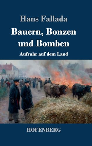 Bauern, Bonzen und Bomben: Aufruhr auf dem Land