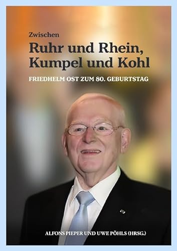 Zwischen Ruhr und Rhein, Kumpel und Kohl - Friedhelm Ost zum 80. Geburtstag: DE