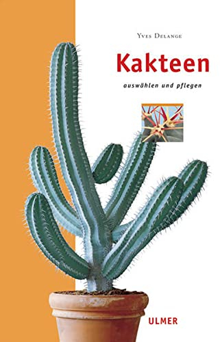 Kakteen: Auswählen und pflegen (Edition Ulmer)