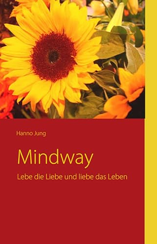 Mindway: Lebe die Liebe und liebe das Leben