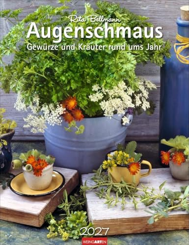 Augenschmaus Kalender 2027 - Gewürze und Kräuter rund ums Jahr: Wandkalender mit Kräuter- und Gewürzarrangements und wissenswerten Informationen für Küchenfreunde von Rita Bellmann