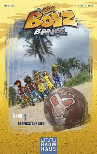 Die Barbolz-Bande, Band 1: Barfuß auf Sieg. Fußball und Meer! (Baumhaus Verlag)