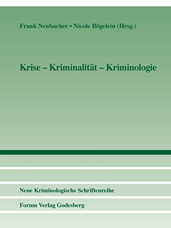 Krise – Kriminalität – Kriminologie (Neue Kriminologische Schriftenreihe der Kriminologischen Gesellschaft e.V.)