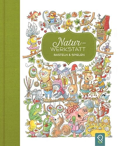 Natur-Werkstatt: Basteln & Spielen