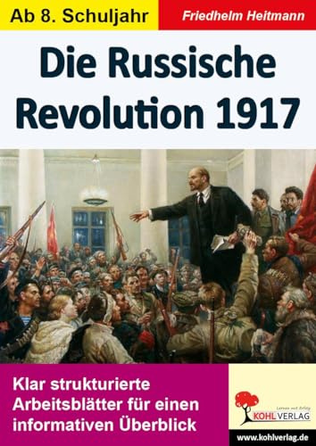 Die Russische Revolution 1917 Geschichte Sekundarstufe Klasse 8 9 10 11 12 13 | Zarenreich Lenin Februarrevolution Oktoberrevolution Bolschewiki ... für einen informativen Überblick