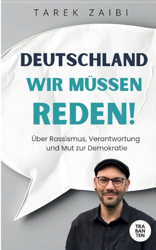Deutschland, wir müssen reden!: Über Rassismus, Verantwortung und Mut zur Demokratie