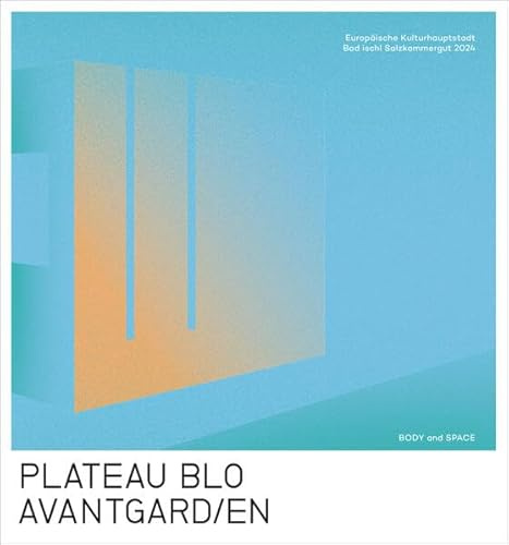 PLATEAU BLO & AVANTGARD/EN: [BODY and SPACE] (artedition · Verlag Bibliothek der Provinz)
