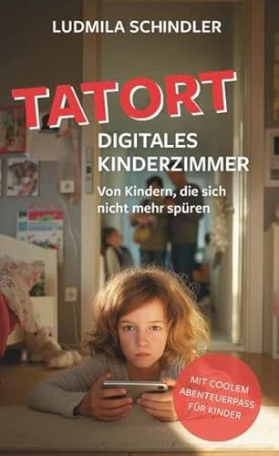 Tatort digitales Kinderzimmer: Von Kindern, die sich nicht mehr spüren