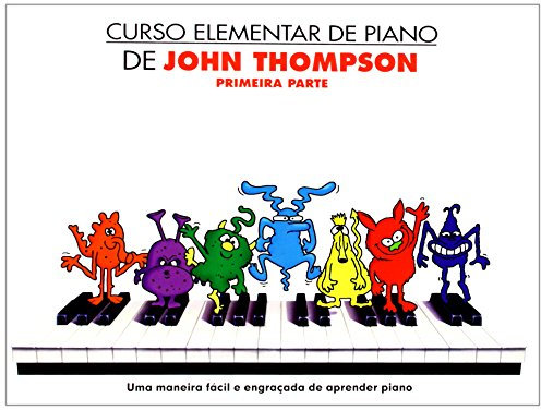 Curso Elementar De Piano De John Thompson: Primeira Parte