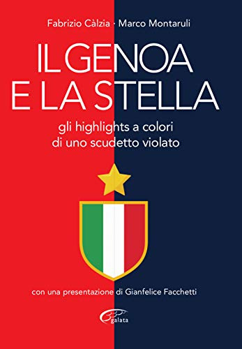 Il Genoa e la stella. Gli highlights a colori di uno scudetto violato